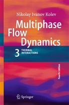 Nikolay I. Kolev, Nikolay Ivanov Kolev - Multiphase Flow Dynamics. Vol.3