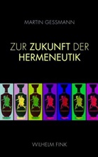 Martin Gessmann - Zur Zukunft der Hermeneutik