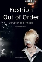 Pamel Church Gibson, Pamela Church Gibson, Annett Geiger, Annette Geiger, Jud Gerdsen, Judith Gerdsen... - Fashion : Out of Order Disruption as a Principle