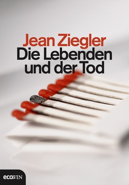 Jean Ziegler - Die Lebenden und der Tod - Enthält den Aufruf: Der Aufstand des Gewissens