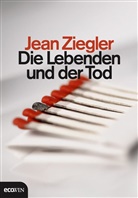 Jean Ziegler - Die Lebenden und der Tod