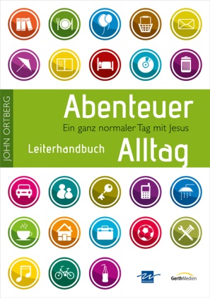 John Ortberg, John Ortbert - Abenteuer Alltag, Leiterhandbuch, m. CD-ROM und DVD - Ein ganz normaler Tag mit Jesus.