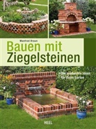 Manfred Braun, Anne Ulbricht - Bauen mit Ziegelsteinen - Die schönsten Ideen für Ihren Garten