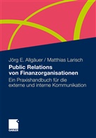 Jörg Allgäuer, Jörg E Allgäuer, Jörg E. Allgäuer, Matthias Larisch, Jörg E. Allgäuer, Matthias Larisch - Public Relations von Finanzorganisationen