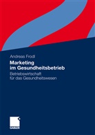 Andreas Frodl - Marketing im Gesundheitsbetrieb