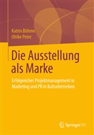 Böhme, Katri Böhme, Katrin Böhme, Pete, Ulrike Peter - Die Ausstellung als Marke