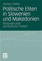 Jochen Töpfer - Politische Eliten in Slowenien und Makedonien