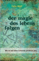 Felix Wolf - Der Magie des Lebens folgen