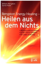 Bengsto, Willia Bengston, William Bengston, Fraser, Sylvia Fraser - Bengston Energy Healing - Heilen aus dem Nichts