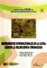 Beatriz García Sánchez, Sagrario Morán Blanco, Julia Ropero Carrasco - Instrumentos internacionales en la lucha contra la delincuencia organizada