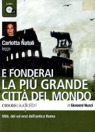 Giovanni Nucci, Carlotta Natoli, Charlotta Natoli - E fonderai la più grande cittá del mondo, MP3-CD (Audiolibro)