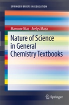 Arelys Maza, Mansoo Niaz, Mansoor Niaz - Nature of Science in General Chemistry Textbooks