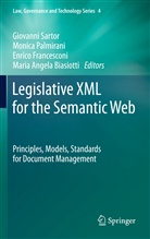 Maria Angela Biasiotti, Enrico Francesconi, Enrico Francesconi et al, Monic Palmirani, Monica Palmirani, Giovanni Sartor - Legislative XML for the Semantic Web