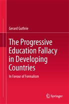 Gerard Guthrie - The Progressive Education Fallacy in Developing Countries