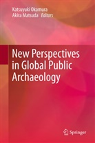 Matsuda, Matsuda, Akira Matsuda, Katsuyuk Okamura, Katsuyuki Okamura - New Perspectives in Global Public Archaeology