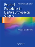 Peter V. Giannoudis, Peter Giannoudis, Peter V Giannoudis, Peter V. Giannoudis, Pete V Giannoudis, Peter V Giannoudis - Practical Procedures in Elective Orthopaedic Surgery