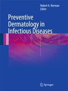 Rober A Norman, Robert A Norman, Robert Norman, Robert A. Norman - Preventive Dermatology in Infectious Diseases
