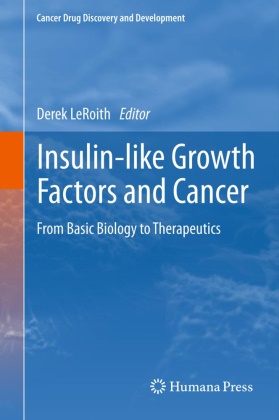 Dere Leroith, Derek LeRoith - Insulin-like Growth Factors and Cancer From Basic Biology to Therapeutics