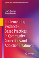 Steven Belenko, Faye Taxman, Faye S Taxman, Faye S. Taxman - Implementing Evidence-Based Practices in Community Corrections and Addiction Treatment