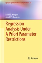 Pavel Knopov, Pavel S Knopov, Pavel S. Knopov, Arnold S Korkhin, Arnold S. Korkhin - Regression Analysis Under A Priori Parameter Restrictions