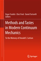 Roge Fosdick, Roger Fosdick, Elio Fried, Eliot Fried, Daniel Tortorelli - Methods and Tastes in Modern Continuum Mechanics