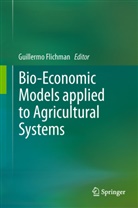 Guillerm Flichman, Guillermo Flichman - Bio-Economic Models applied to Agricultural Systems