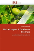 Christian Fougerouse, Fougerouse-C - Noix et noyers a thurins en lyonnai
