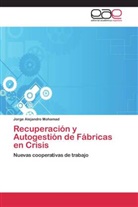 Jorge Alejandro Mohamad - Recuperación y Autogestión de Fábricas en Crisis