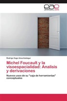 Rodrigo Hugo Amuchástegui - Michel Foucault y la visoespacialidad: Analisis y derivaciones