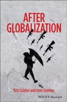 E Cazdyn, Eri Cazdyn, Eric Cazdyn, Eric Szeman Cazdyn, CAZDYN ERIC SZEMAN IMRE, Szeman... - After Globalization