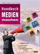 Kai Bliesener, Uli Eberhardt, Uli Eberhatdt, Jochen Faber, Jordana Vogiatzi, Kai Bliesener... - Handbuch Medien machen
