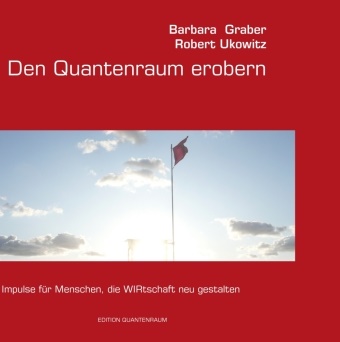 Grabe, Barbar Graber, Barbara Graber, Ukowitz, Robert Ukowitz - Den Quantenraum erobern
