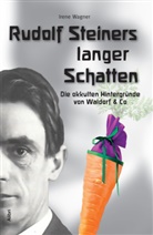 Irene Wagner - Rudolf Steiners langer Schatten