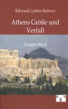 Edward Lytton Bulwer, Edward Bulwer-Lytton, Edward G. Bulwer-Lytton, Edward George Bulwer-Lytton - Athens Größe und Verfall. Bd.2