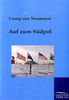 Georg von Neumayer - Auf zum Südpol