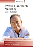Bodo Schäfer - Praxis-Handbuch Marketing
