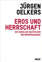 Jürgen Oelkers - Eros und Herrschaft