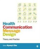 Hyunyi Cho, Hyunyi Cho, Cho Hyunyi - Health Communication Message Design: Theory and Practice