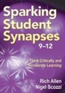 Rich Allen, Rich Scozzi Allen, Richard Allen, Richard (Rich) Allen, Richard Scozzi Allen, Nigel Scozzi... - Sparking Student Synapses, Grades 9-12