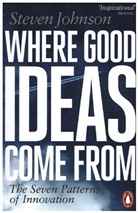 Steven Johnson - Where Good Ideas Come from: The Seven Patterns of Innovation