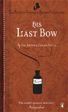 Arthur Conan Doyle, Arthur C Doyle, Arthur C. Doyle, Arthur Conan Doyle, Sir Arthur Conan Doyle - Hist Last Bow