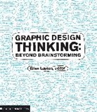 Steven Heller, Ellen Lupton, Jennifer Cole Phillips, Ellen Lupton - Graphic Design Thinking