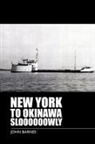 Barnes, John Barnes - New York to Okinawa Sloooooowly