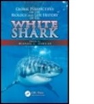 Michael L. Domeier, Michael L. (Marine Conservation Science I Domeier, Michael L. Domeier - Global Perspectives on the Biology and Life History of the White Shark