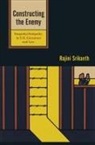 Rajini Srikanth - Constructing the Enemy