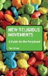 Paul Oliver - New Religious Movements: A Guide for the Perplexed
