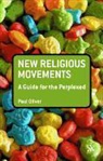 Paul Oliver - New Religious Movements: A Guide for the Perplexed