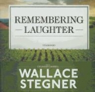 Wallace Stegner, Wallace Earle Stegner, Cassandra Campbell, Bernadette Dunne - Remembering Laughter (Audio book)