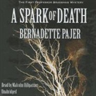 Bernadette Pajer, Malcolm Hillgartner - A Spark of Death (Audio book)