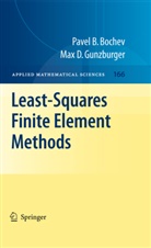 Pavel Bochev, Pavel B Bochev, Pavel B. Bochev, Max D Gunzburger, Max D. Gunzburger - Least-Squares Finite Element Methods